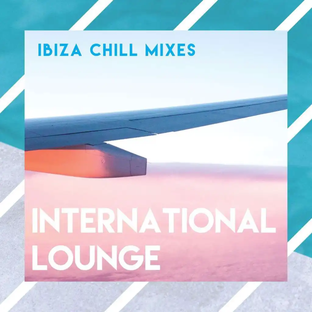 International Lounge (Ibiza Chill Mixes)