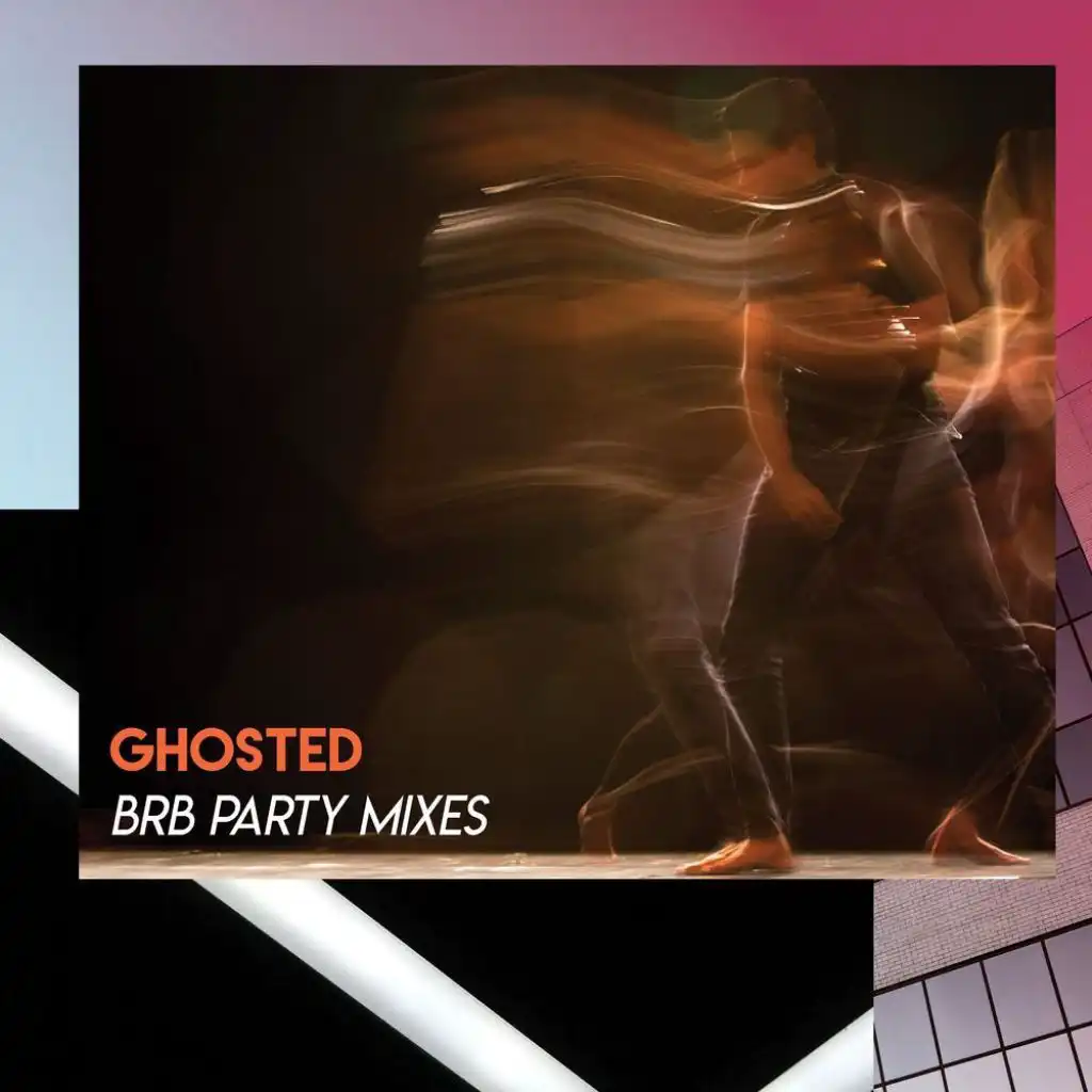Ghosted (BRB Party Mixes)