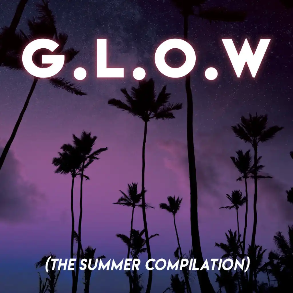 G.L.O.W. (The summer compilation)