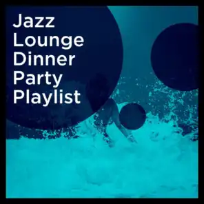 Jazz Lounge Dinner Party Playlist