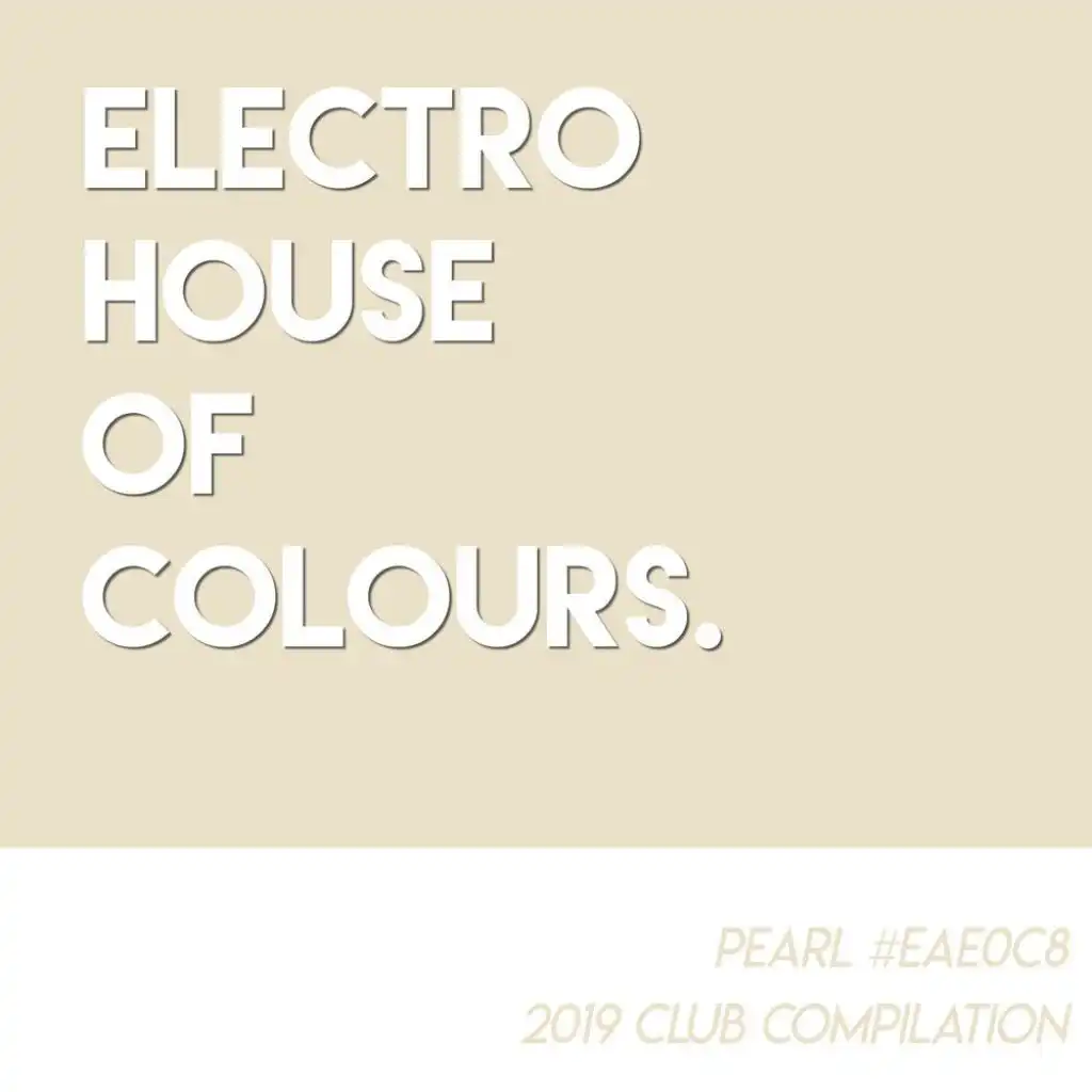 Electro House of Colours - Pearl (2019 Club Compilation)