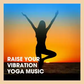 Raise Your Vibration Yoga Music