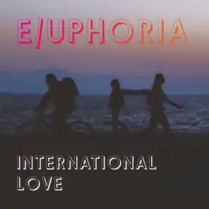 E/uphoria (International Love)