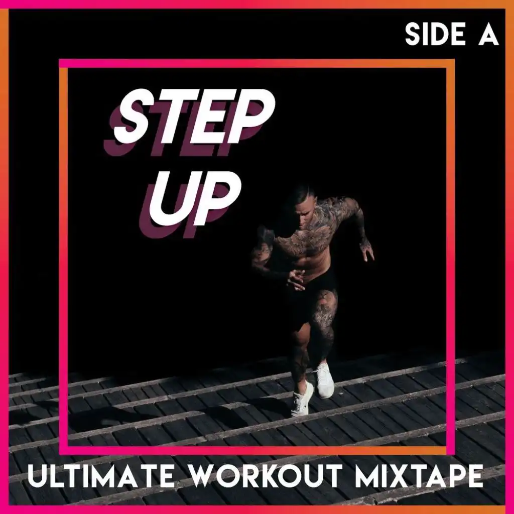Step Up (Ultimate Workout Mixtape), Side A