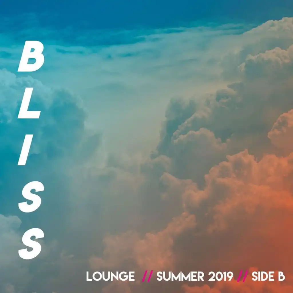 B-L-I-S-S // Lounge // Summer 2019 // Side B