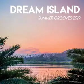 Dream Island - Summer Grooves 2019