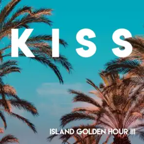 K-I-S-S // Island Golden Hour iii
