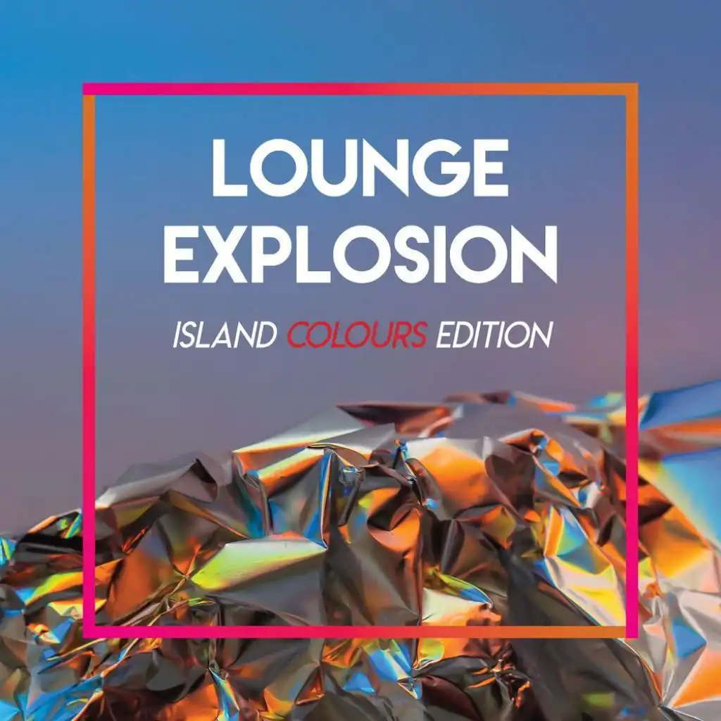 Lounge Explosion // Island COLOURS Edition