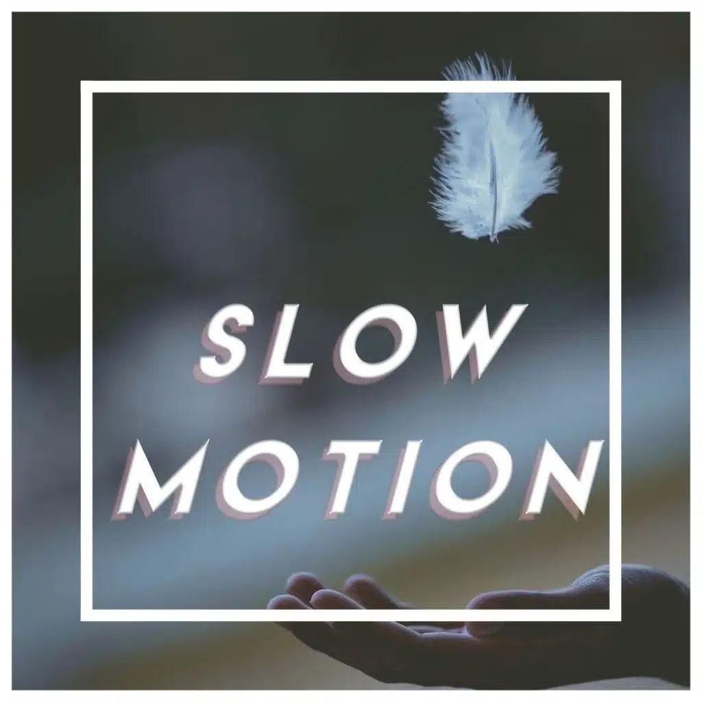Slow Motion