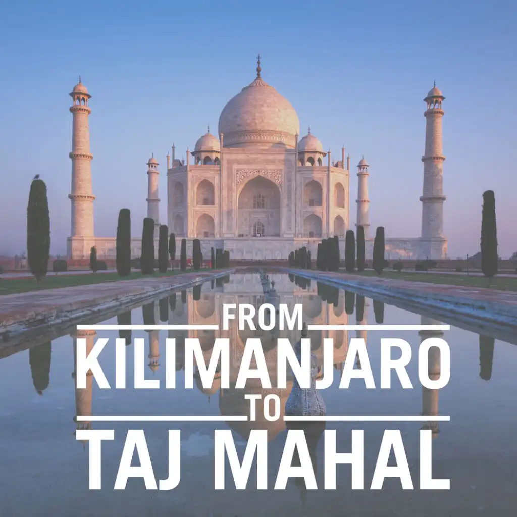 From Kilimanjaro to Taj Mahal