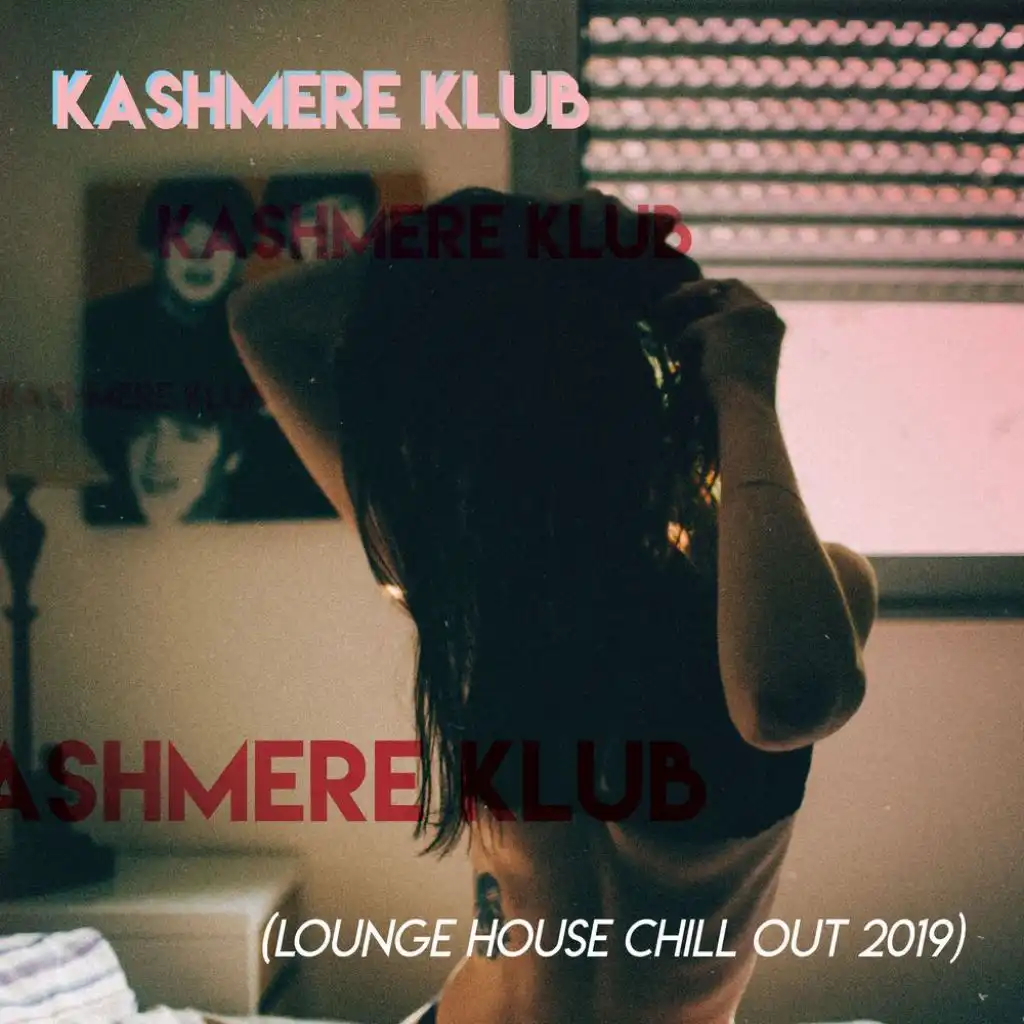 The Kashmere Klub i (Lounge House Chill Out 2019)