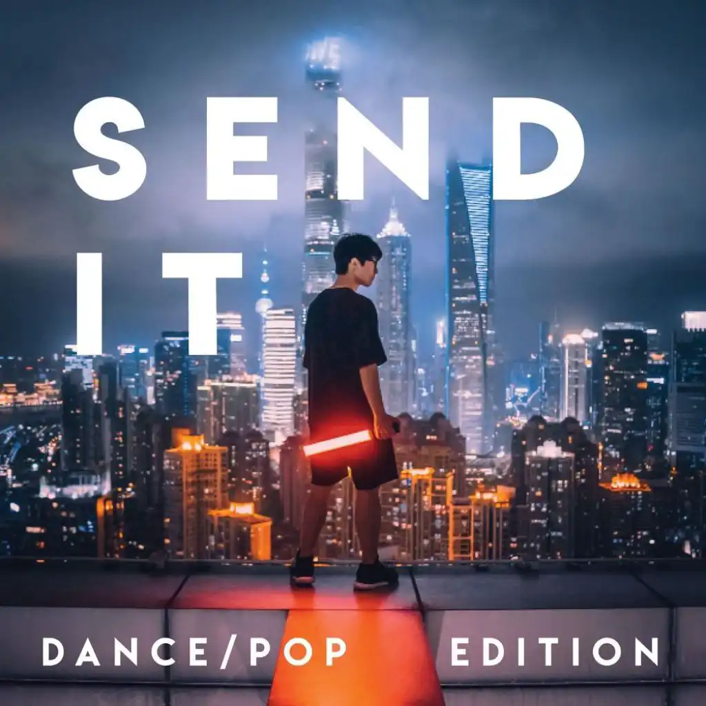 Send it. (Dance/Pop Edition)