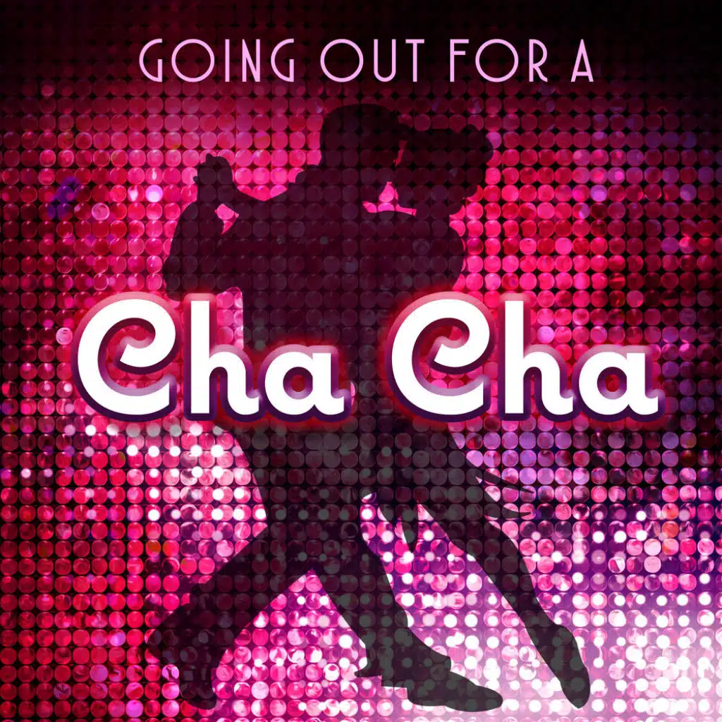 Going Out for a Cha Cha