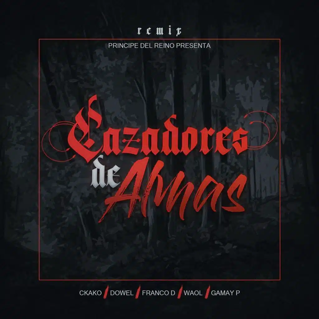 Cazadores de Almas (Remix) [feat. Ckako, Gamay.P, Franco D, Dowell & Waol]