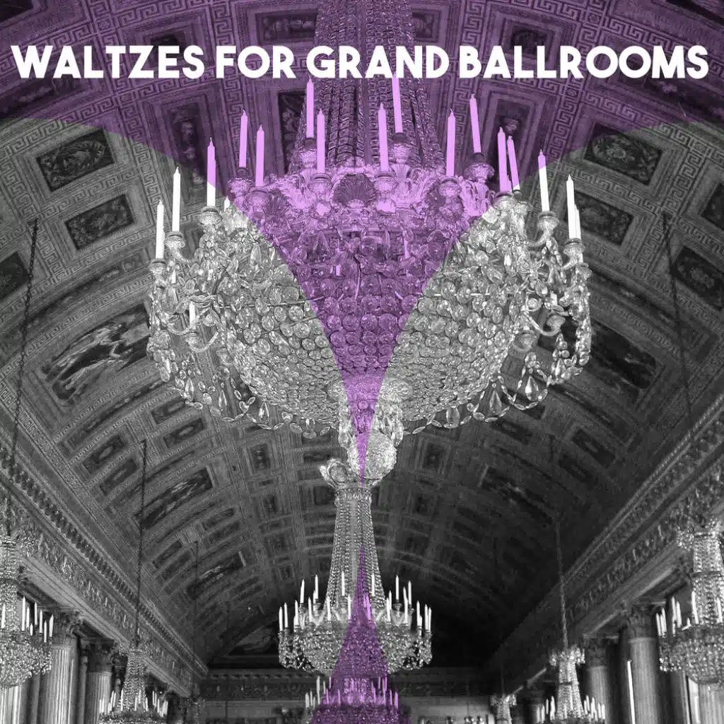 Waltzes for Grand Ballrooms