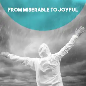 From Miserable to Joyful