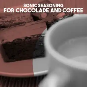 Sonic Seasoning: for Chocolade and Coffee