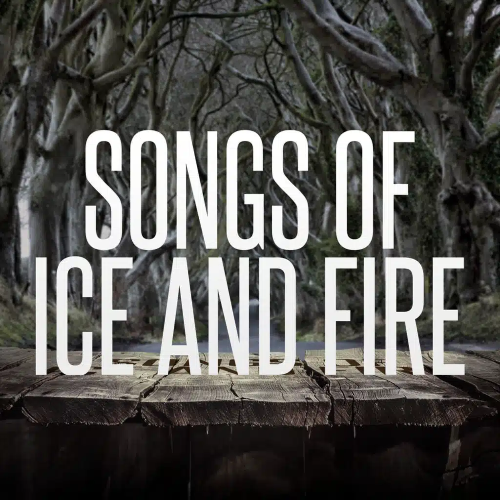 Songs Of Ice And Fire
