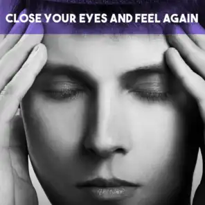 Close your Eyes and Feel again