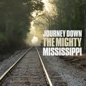 A Journey Down The Mighty Mississippi