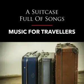 A Suitcase Full Of Songs: Music For Travellers