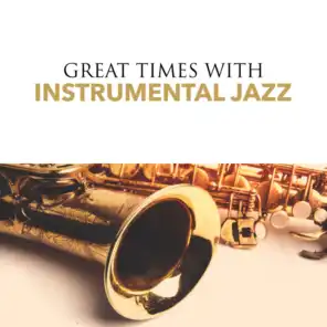 Great Times with Instrumental Jazz