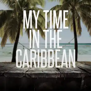 My Time in the Caribbean