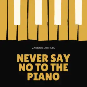 Never Say No to the Piano