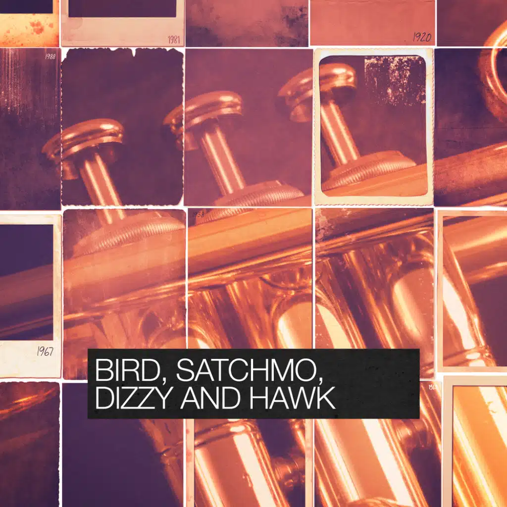 Bird, Satchmo, Dizzy and Hawk