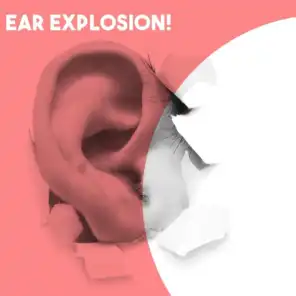Ear Explosion!!