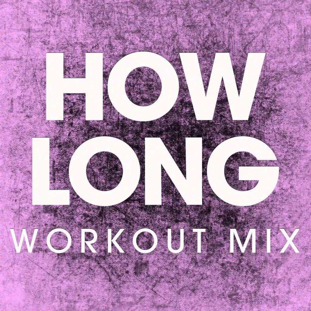 How Long (Workout Mix)