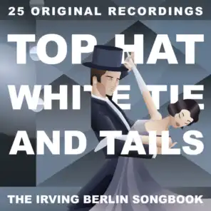 Top Hat, White Tie And Tails: The Music Of Irving Berlin