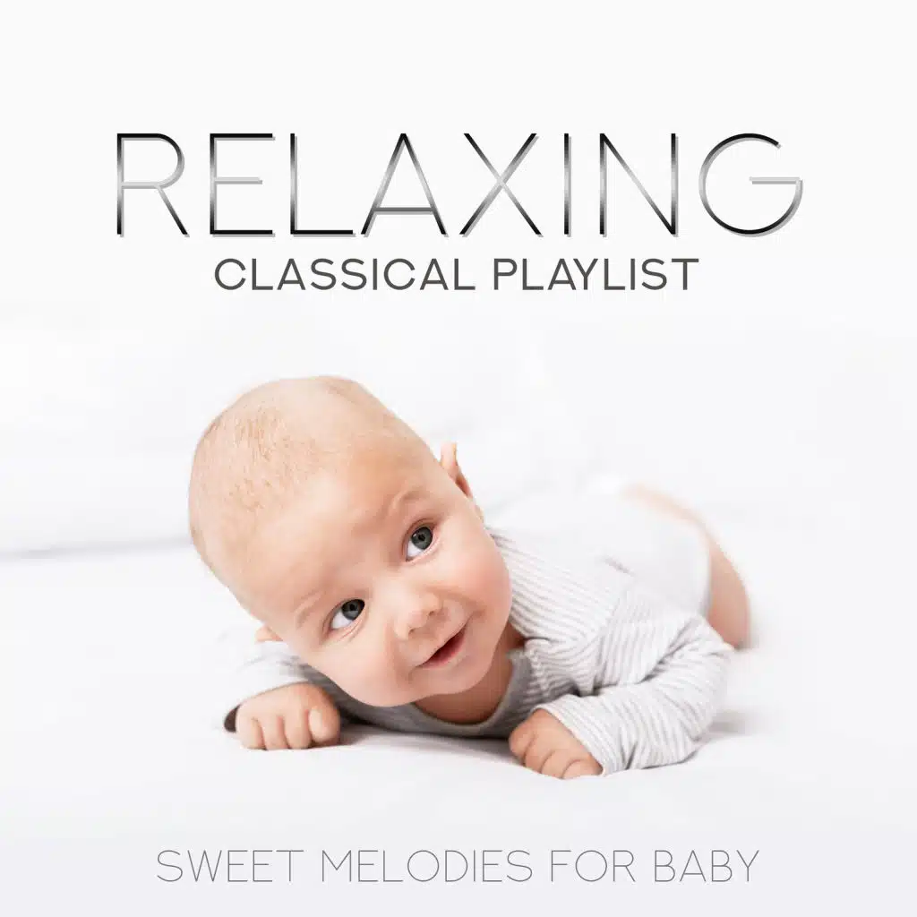 Relaxing Classical Playlist: Sweet Melodies for Baby