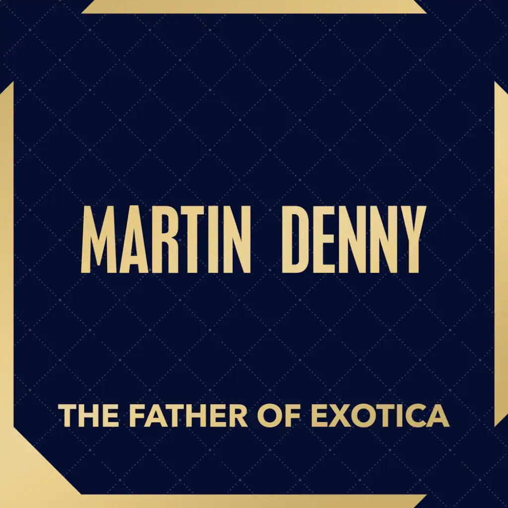 The Father of Exotica