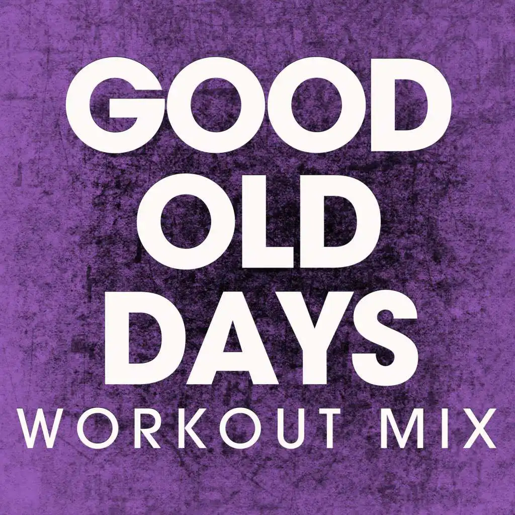 Good Old Days (Workout Mix)