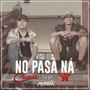 No Pasa Ná (Remix) [feat. Clase A]