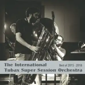 The International Tubax Super Session Orchestra (feat. Ferran Besalduch, Woytek Bajda, Jakob Gnigler, Kilirlumb & Frank Szardenings)