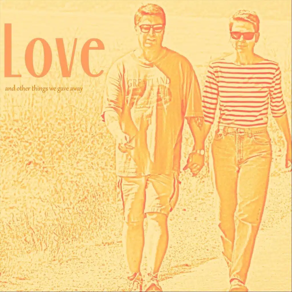 Love, And Other Things We Gave Away
