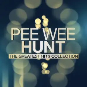 Pee Wee Hunt - The Greatest Hits Collection