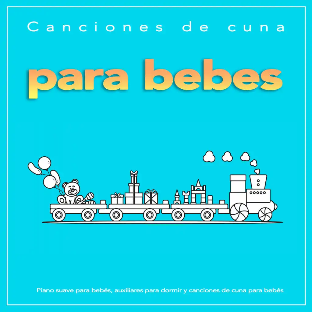 Canciones de cuna para bebes: Piano suave para bebés, auxiliares para dormir y canciones de cuna para bebés