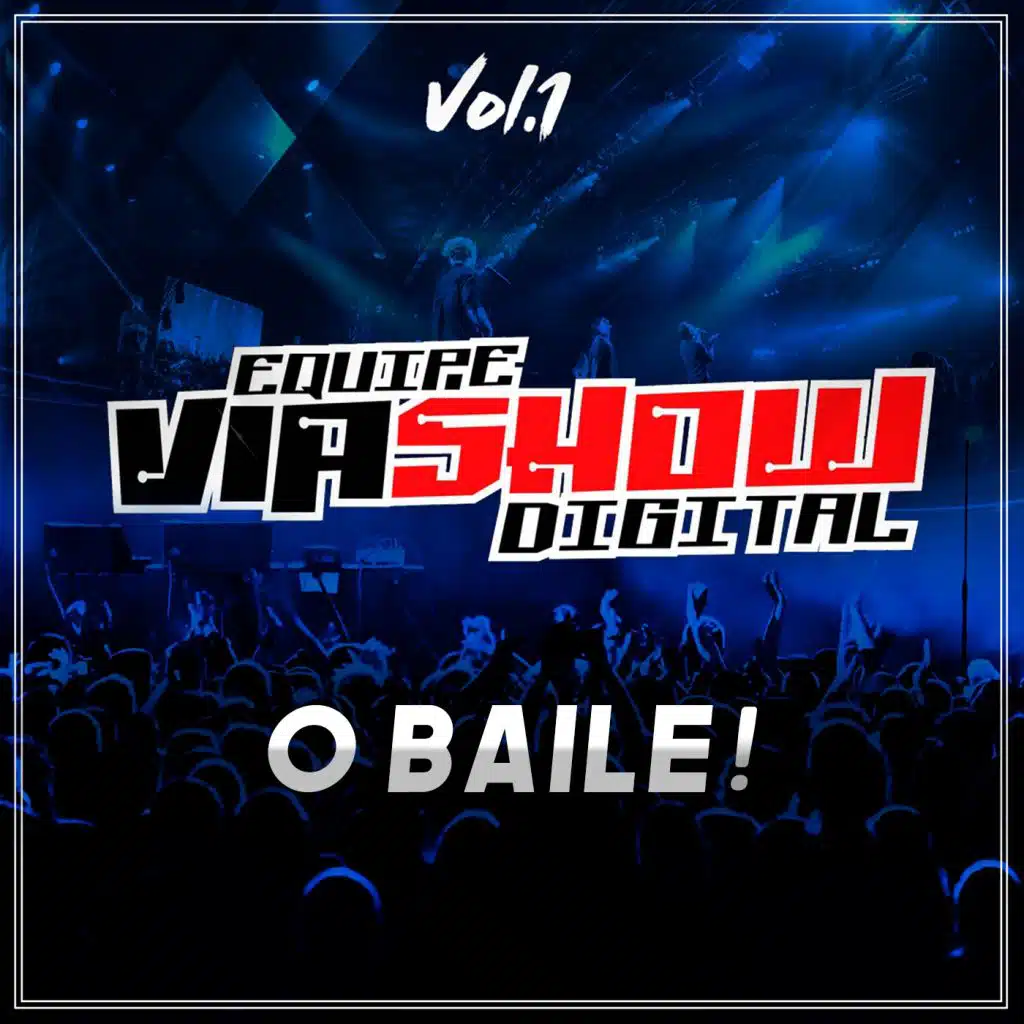Via Show Digital: O Baile!, Vol. I