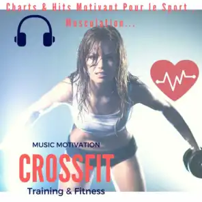Music Motivation Crossfit Training & Fitness (Charts & Hits Motivant Pour Le Sport, Musculation...)