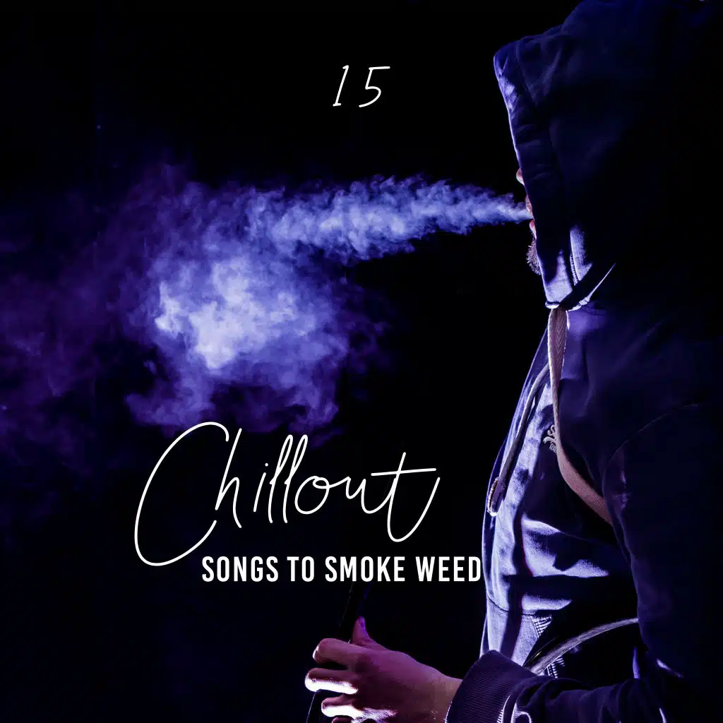 15 Chillout Songs to Smoke Weed