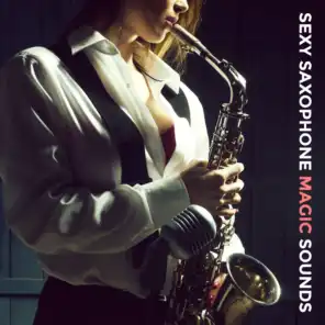 Sexy Saxophone Magic Sounds: 15 Top 2019 Smooth Jazz Tracks, Music with Magical Sax Sounds, Vintage Melodies for Many Occasions Like Romantic Dinner or Coffee with Friends