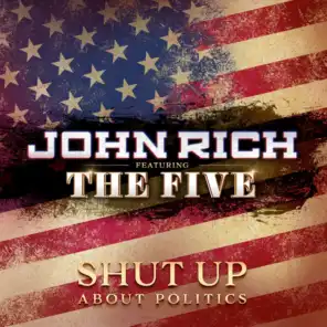 Shut up About Politics (feat. The Five)