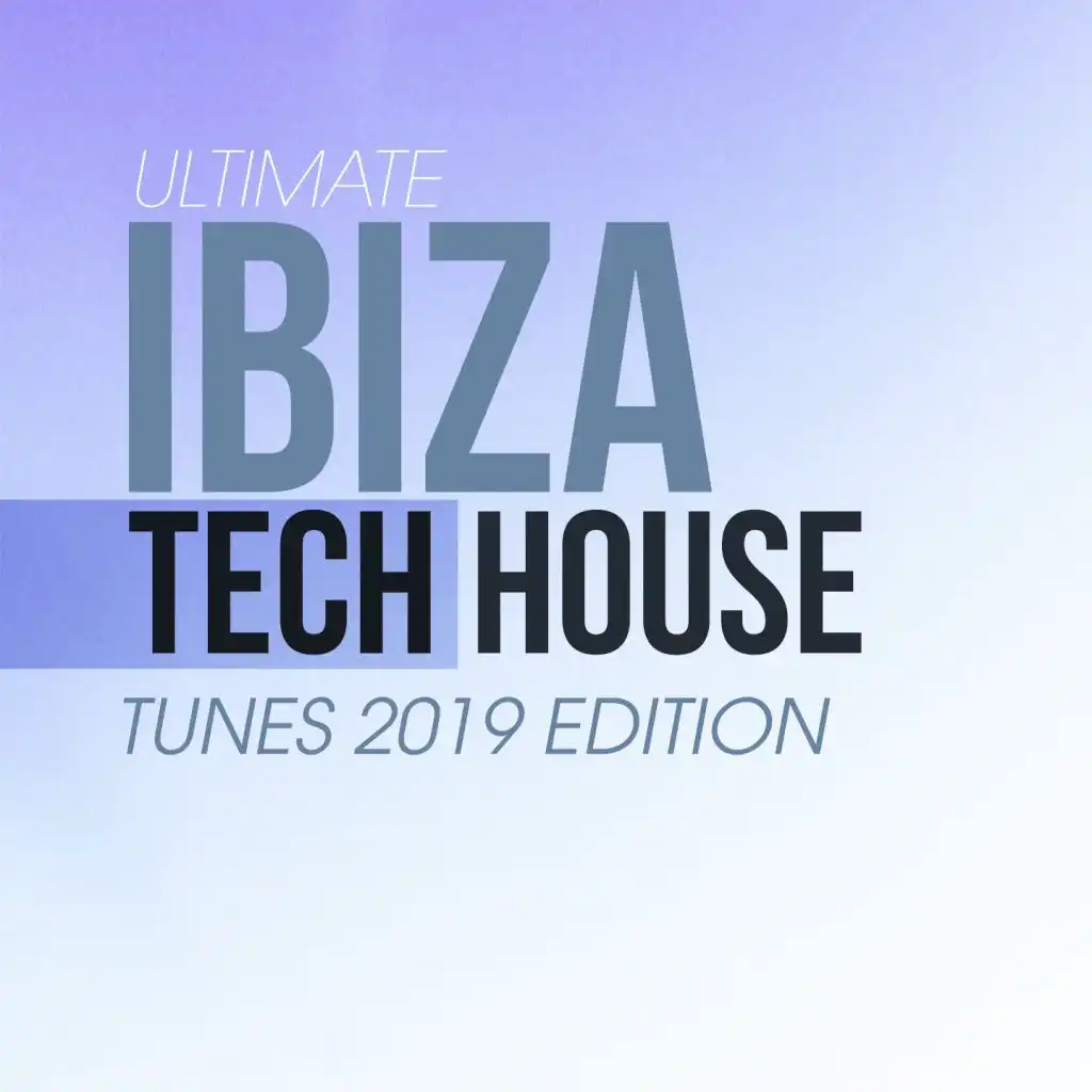 Ultimate Ibiza Tech House Tunes 2019 Edition