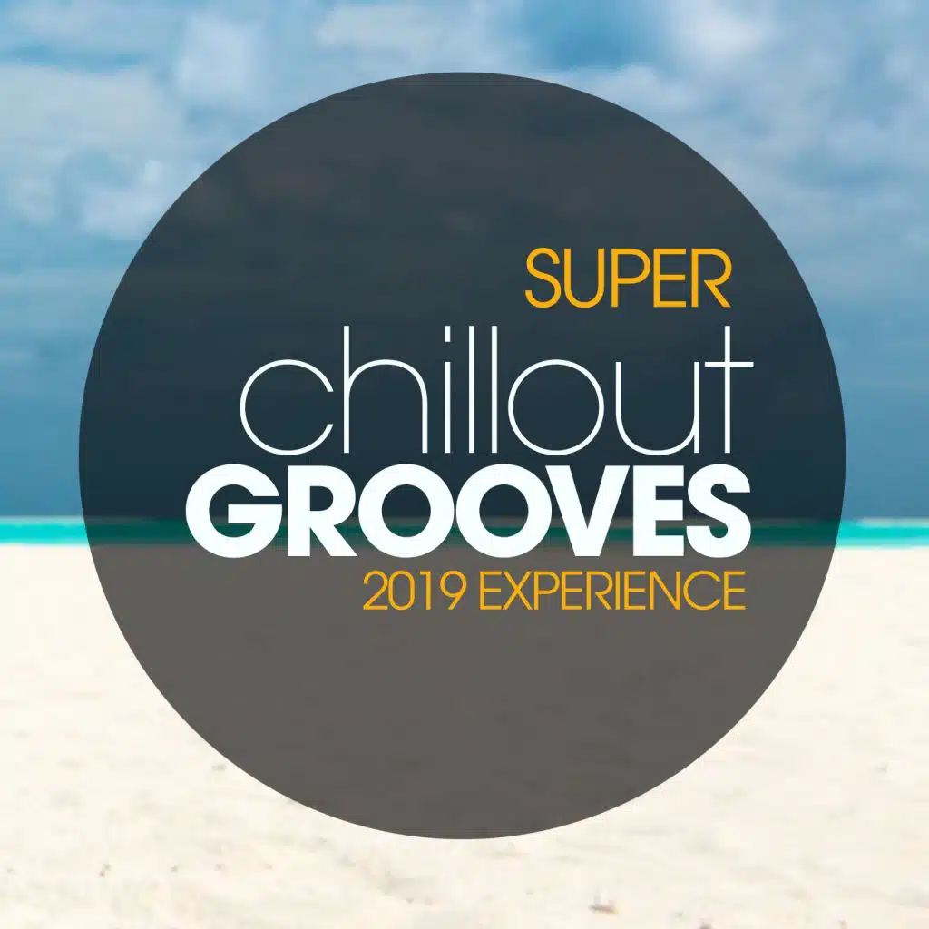 Super Chillout Grooves 2019 Experience
