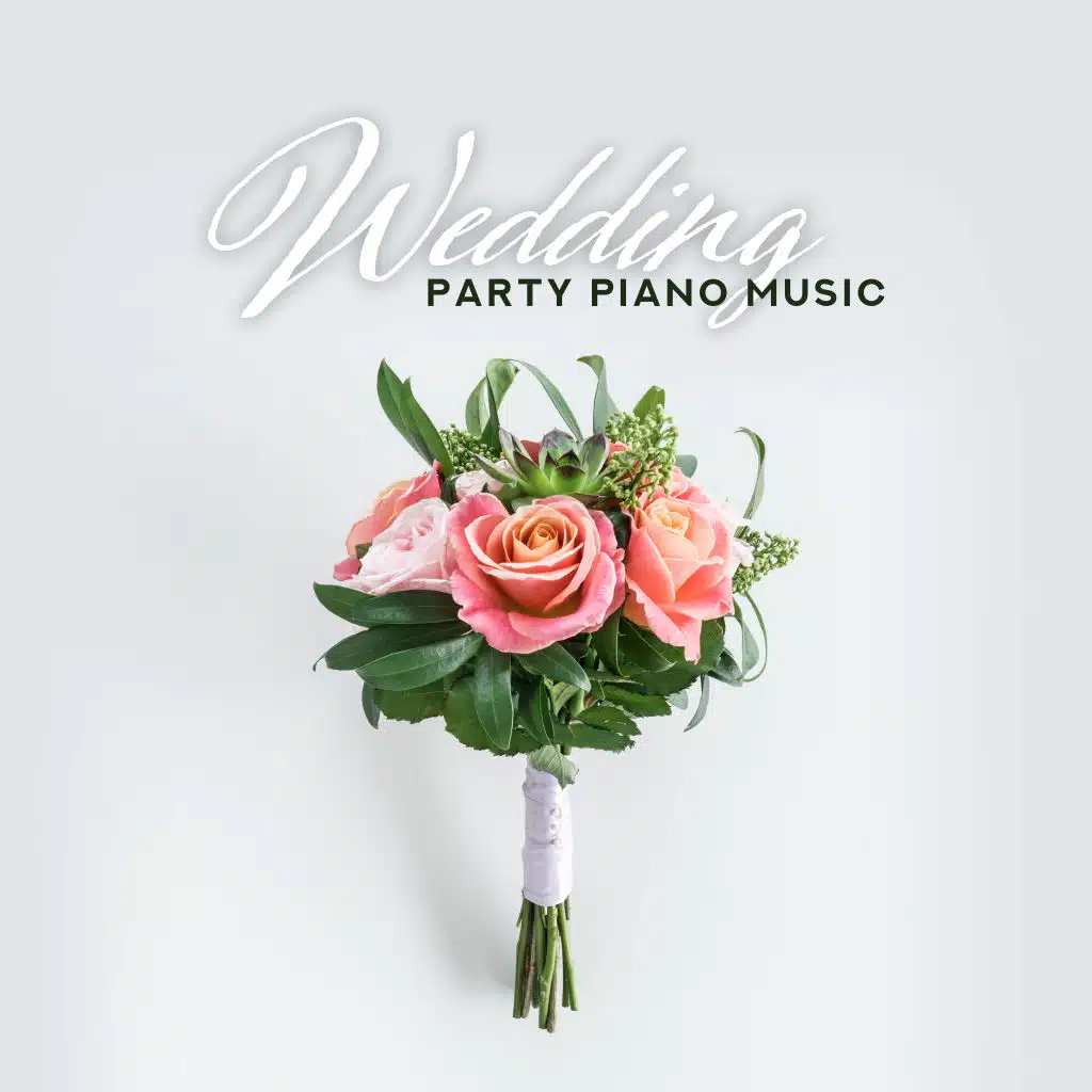 Wedding Party Piano Music: 2019 Most Beautiful Instrumentals for Your Wedding Day, New Wife & Husband First Dance Music, Perfect Wedding Dinner Background Songs