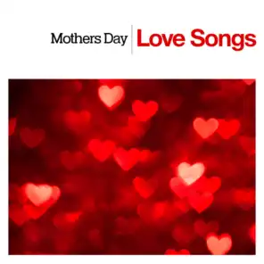 Mothers Day - Love Songs