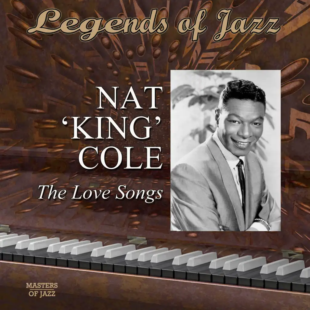 Legends Of Jazz: Nat 'King' Cole - The Love Songs